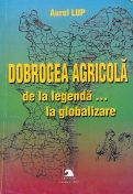 Dobrogea agricolă de la legendă...la globalizare