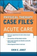CASE FILES IN PHYSICAL THERAPY ACUTE CARE