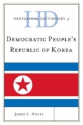 Historical Dictionary of Democratic People"s Republic of Korea