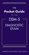 The Pocket Guide to the DSM-5™ Diagnostic Exam