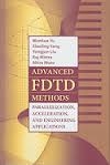 Advanced FDTD Methods: Parallelization, Acceleration and Engineering Applications