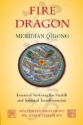 Fire Dragon Meridian Qigong.Essential NeiGong for Health and Spiritual Transformation <b>*OFERTA* </b>
