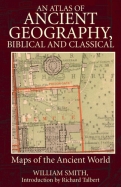 An Atlas of Ancient Geography, Biblical and Classical