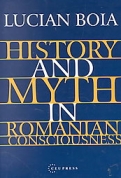 HISTORY AND MYTH IN ROMANIAN CONSCIOUSNESS <b>*OFERTA* </b>